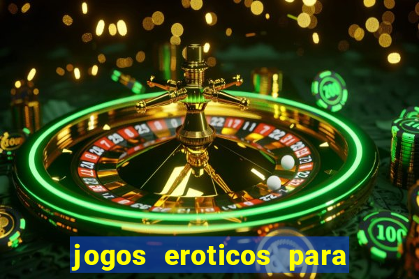 jogos eroticos para maiores de 18 anos